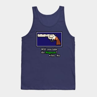 Will you take the Magnum? Tank Top